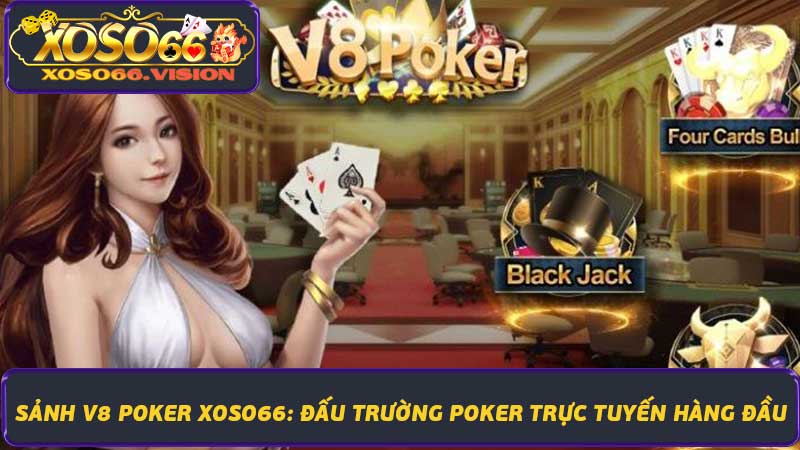 Sảnh V8 Poker Xoso66 Đấu trường Poker trực tuyến hàng đầu