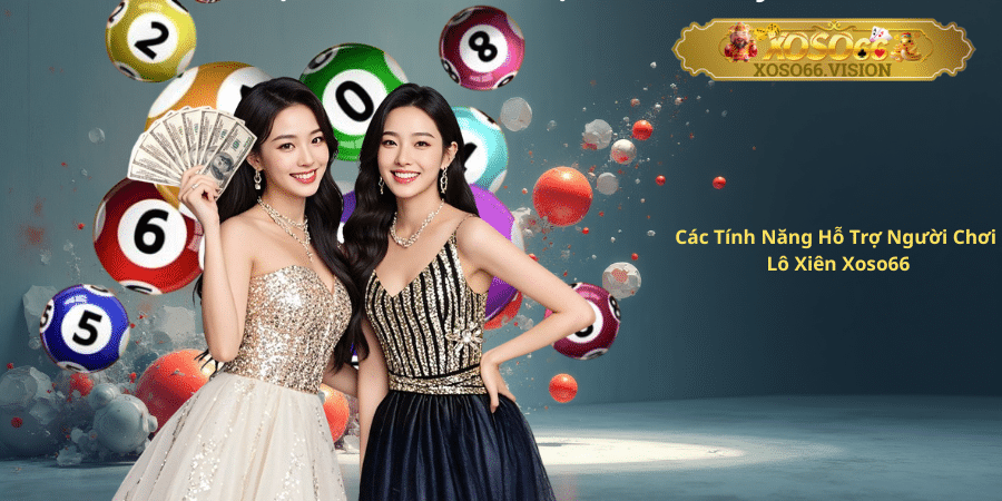 Các Tính Năng Hỗ Trợ Người Chơi Lô Xiên Xoso66