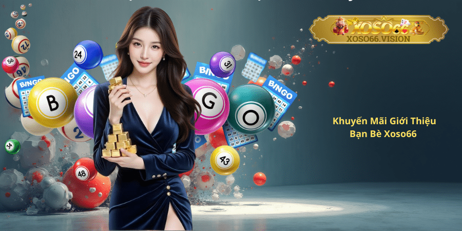 Khuyến Mãi Giới Thiệu Bạn Bè Xoso66