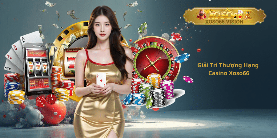 Giải Trí Thượng Hạng Casino Xoso66