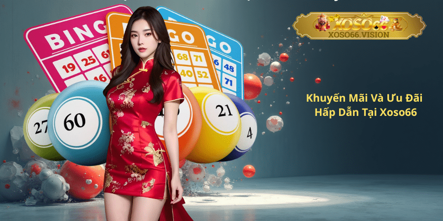 Khuyến Mãi Và Ưu Đãi Hấp Dẫn Tại Xoso66