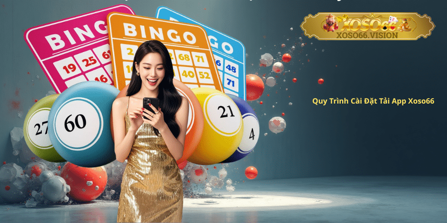 Quy Trình Cài Đặt Tải App Xoso66