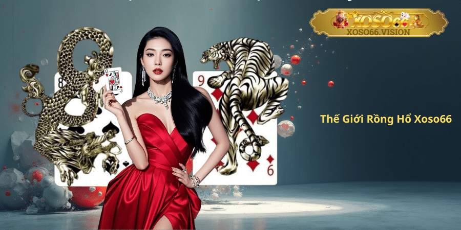 Thế Giới Rồng Hổ Xoso66